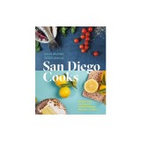San Diego Cooks: Recipes from the Region's Favorite Eateries, Bakeries, and Bars