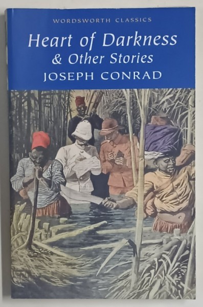 HEART OF DARKNESS and OTHER STORIES by JOSEPH CONRAD , 1999, COPERTA ORIGINALA BROSATA
