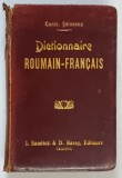 DICTIONNAIRE ROUMAIN - FRANCAIS , IIe EDITION par CONST. SAINEANU , 1909 *LEGATURA DE EDITURA