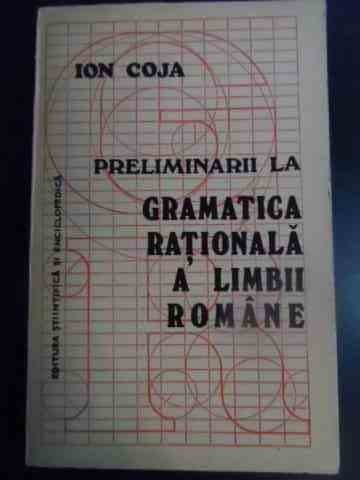 Preliminarii La Gramatica Rationala A Limbii Romane - Ion Coja ,545926 Preliminarii La Gramatica Rationala A Limbii Romane - Ion Coja ,545926