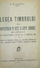 Legea timbrului si a impozitului pe acte si fapte juridice din 29 aprilie 1927, cu modificarile pana la 1 ianuarie 1931 foto