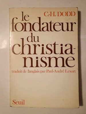 Charles-Harold Dodd - Le fondateur du christianisme (Seuil, 1972) foto
