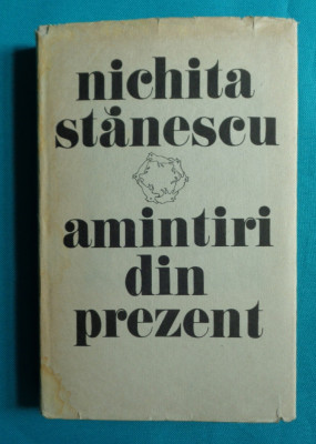 Nichita Stanescu &amp;ndash; Amintiri din prezent ( prima editie ) foto