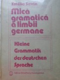 Mica Gramatica a Limbii Germane - Emilia Savin, 1984, Editura Stiintifica si Enciclopedica, Romana, 440 Pagini, Hardcover