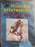 Fulgerul Ne&icirc;ntrerupt - Norman A. Fox - Roman, Editura Olimp 1993, 212 Pagini, Beletristica