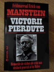 VICTORII PIERDUTE. MEMORIILE DE RAZBOI ALE CELUI MAI STRALUCIT GENERAL AL LUI HITLER-FELDMARESAL ERICH VON -266703