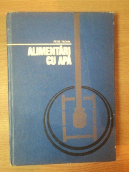 ALIMENTARI CU APA Ed. a II a de PETRE TROFIN , * MICI DEFECTE LA COTOR