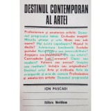 Ion Pascadi - Destinul contemporan al artei (Editia: 1974)