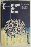 Plugul de lemn. Cronica unei familii ardelene &ndash; Thusnelda Henning-Hermann