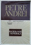 Sociologie generala - 1970 - PETRE ANDREI ($K79)