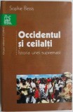 Occidentul si ceilalti. Istoria unei suprematii &ndash; Sophie Bessis