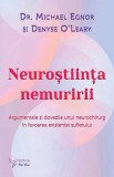 Neuroștiința nemuririi - Paperback brosat - Dr. Michael Egnor, Denyse O&rsquo;Leary - For You