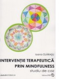 Interventie terapeutica prin Mindfulness. Studiu de caz - Ioana Olarasu