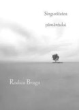 Cumpara ieftin Singuratatea pamantului/Rodica Braga