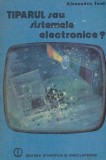 Alexandru Irod - Tiparul sau sistemele electronice? - 128596