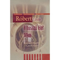 A hossz&uacute; &eacute;let titka - Talentum Tudom&aacute;nyos K&ouml;nyvt&aacute;r - R&oacute;bert L&aacute;szl&oacute;