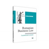Romanian Business Law. Fundamental concepts - Cristina Cojocaru