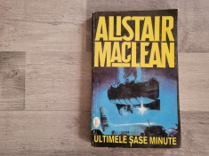 Ultimele sase minute de Alistair MacLean