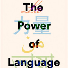 The Power of Language: How the Codes We Use to Think, Speak, and Live Transform Our Minds