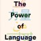 The Power of Language: How the Codes We Use to Think, Speak, and Live Transform Our Minds