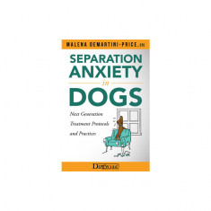 Separation Anxiety in Dogs: Next Generation Treatment Protocols