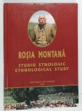 ROSIA MONTANA , STUDIU ETNOLOGIC . ETHNOLOGICAL STUDY , EDITIE BILINGVA ROMANA - ENGLEZA , 2004