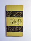 Balade eroice &ndash; Aut. Gh. Bulgăr, Ed. Militară, 1986