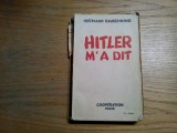 HITLER M`A DIT - Confidences du FUHRER sur son Plan de Conquete du Monde - Hermann Rauschning - Cooperatin, Paris, 1939, 320 p.; lb. franceza