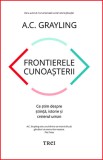 Frontierele cunoasterii - A.C. Grayling