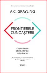 Frontierele cunoasterii - A.C. Grayling - Editura Trei