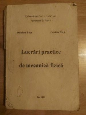 Lucrari practice de mecanica fizica- Dumitru Luca, Cristian Stan foto