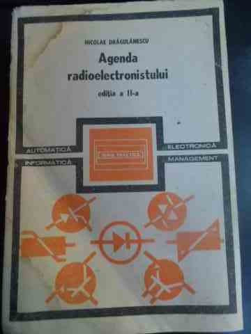 Agenda Radioelectronistului - Nicolae Dragulanescu ,547000