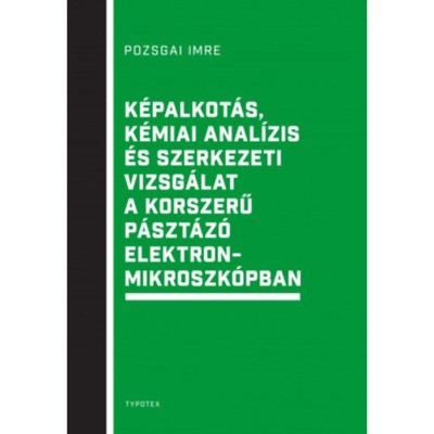 K&amp;eacute;palkot&amp;aacute;s, k&amp;eacute;miai anal&amp;iacute;zis &amp;eacute;s szerkezeti vizsg&amp;aacute;lat a korszerű p&amp;aacute;szt&amp;aacute;z&amp;oacute; elektronmikroszk&amp;oacute;pban - Pozsgai Imre foto