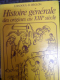 Histoire Generale Des Origines Au Xiii Siecle - E. Badoux, R Deglon ,549150