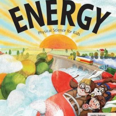 Energy: Physical Science for Kids