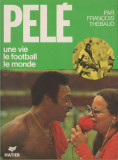 Francois Thebaud - Pele une vie le football le monde (lb. franceza), 1974