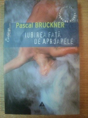 IUBIREA FATA DE APROAPELE de PASCAL BRUCKNER,2005 foto