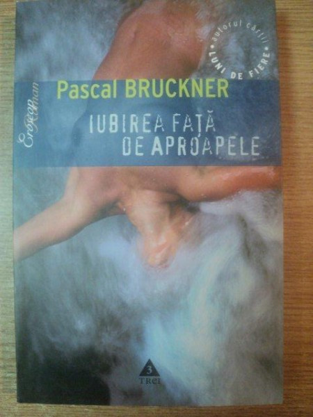 IUBIREA FATA DE APROAPELE de PASCAL BRUCKNER,2005
