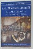 IN LUMEA DREPTATII / INTUNERIC SI LUMINA de I.AL. BRATESCU - VOINESTI , 2021