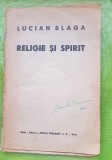 G929-Lucian Blaga-RELIGIE SI SPIRIT 1942 EDITIE VECHE-Editura Dacia Traiana stare interior buna cu coperta fata lipsa. Marimi: 20/13 cm, 202 pagini.