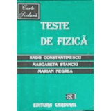 TESTE DE FIZICA-RADU CONSTANTINESCU, MARGARETA STANCIU, MARIAN NEGREA-261310
