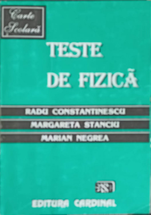 TESTE DE FIZICA-RADU CONSTANTINESCU, MARGARETA STANCIU, MARIAN NEGREA-261310