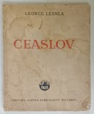 GEORGE LESNEA , CEASLOV , poezii , 1940 , PREZINTA PETE SI URME DE UZURA