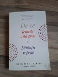 MARIANNE J. LEGATO - DE CE FEMEILE UITA GREU SI BARBATII REPEDE,CURTEA VECHE,2006,298 PAG