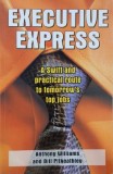 Executive Express. A Swift and Practical Route to Tomorrow's Top Jobs - Anthony Williams, Bill Pitkeathley