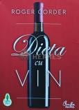 Dieta cu Vin, Roger Corder, 2011, Curtea Veche, 350 pagini, brosata - Alimentatie, Sanatate