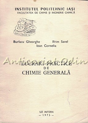 Lucrari Practice De Chimie Generala - Burlacu Gheorghe, Ifrim Savel foto