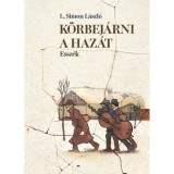 K&ouml;rbej&aacute;rni a haz&aacute;t - L. Simon L&aacute;szl&oacute;