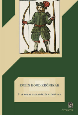 Robin Hood kr&amp;oacute;nik&amp;aacute;k 2. - A korai ballad&amp;aacute;k &amp;eacute;s sz&amp;iacute;nművek foto