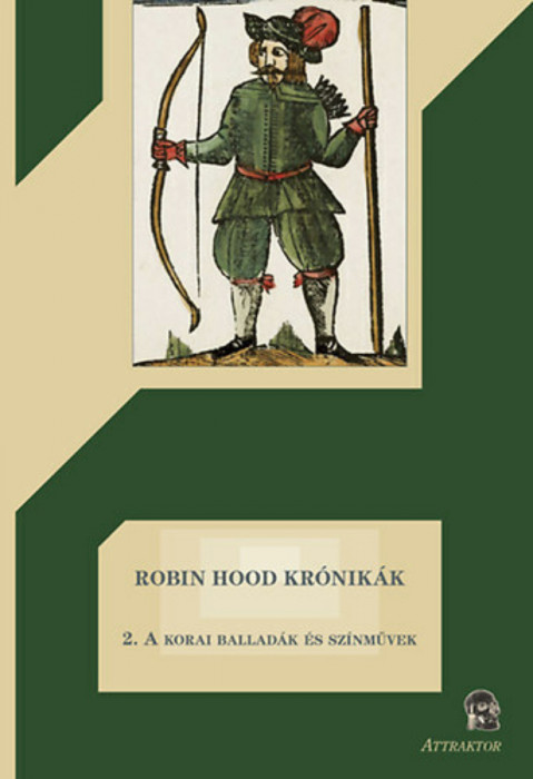 Robin Hood kr&oacute;nik&aacute;k 2. - A korai ballad&aacute;k &eacute;s sz&iacute;nművek